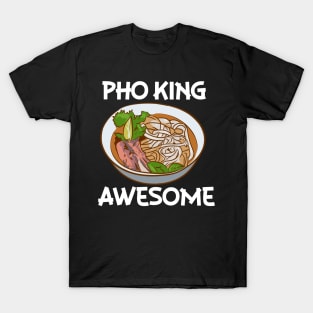 Pho King Awesome, Pho Noodle Soup, Vietnamese T-Shirt